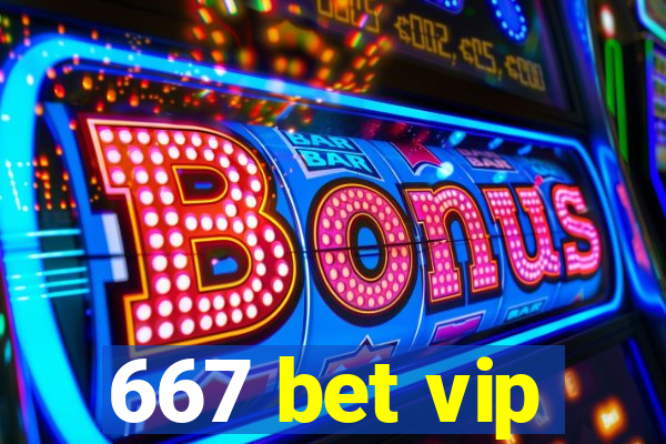 667 bet vip